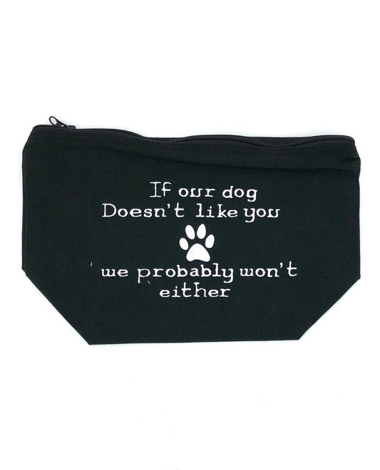 If Our Dog Doesn't Like You We Probably Won't Either Makeup Bag - Black-K & K Tabletops-05/15/24, 1st md, BIN D3-The Twisted Chandelier