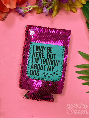 I'm Thinking About My Dog Hot Pink Sequin Slim Can Drink Sleeve-Drink Sleeves-The Twisted Chandelier-BIN D4-The Twisted Chandelier